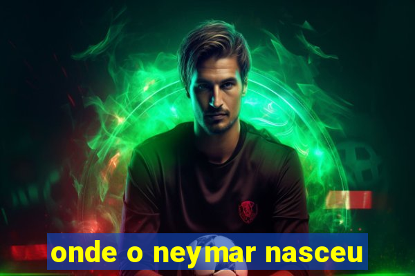 onde o neymar nasceu